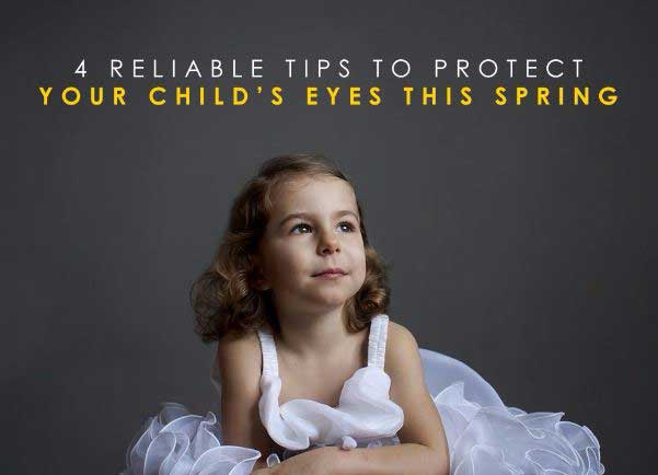 4 Reliable Tips to Protect Your Child’s Eyes This Spring