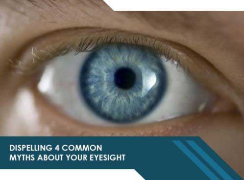 Dispelling 4 Common Myths About Your Eyesight